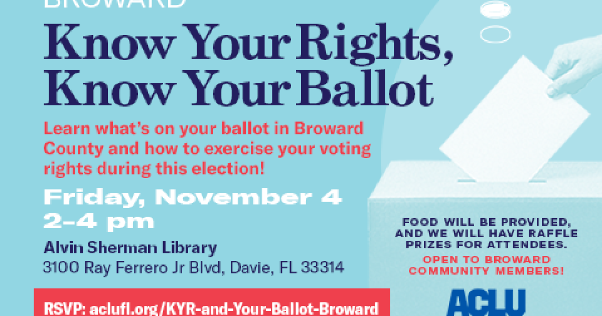 Broward County Know Your Rights, Know Your Ballot ACLU of Florida